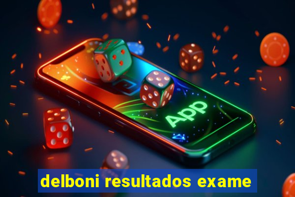 delboni resultados exame